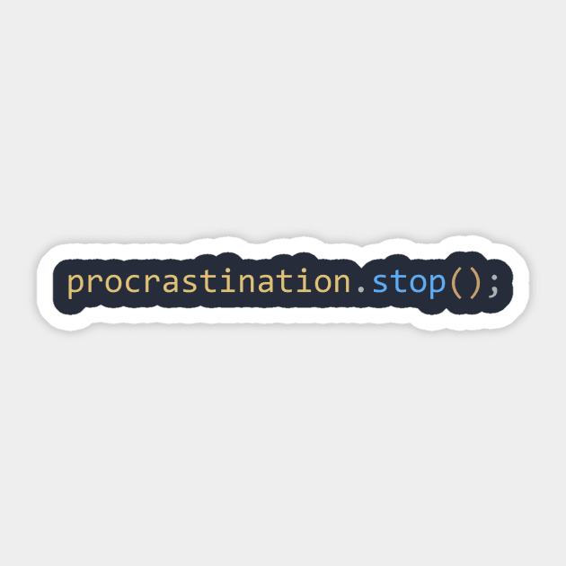 procrastination.stop(); Sticker by Fullstak